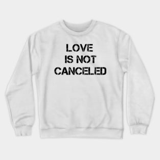 love is not cancelled love 2021 valentine day funny gift love day love is not cancelled love 2021 valentine day funny gift love day love is not cancelled love 2021 valentine day funny gift love day Crewneck Sweatshirt